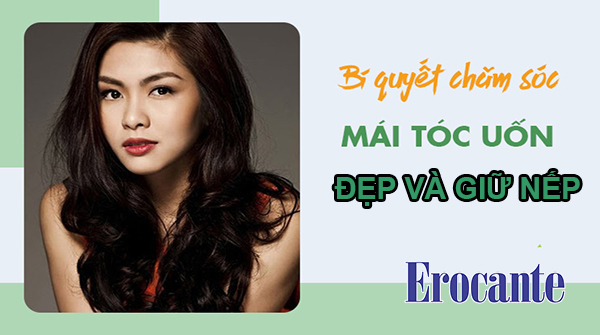 Chăm sóc tóc uốn đẹp và giữ nếp