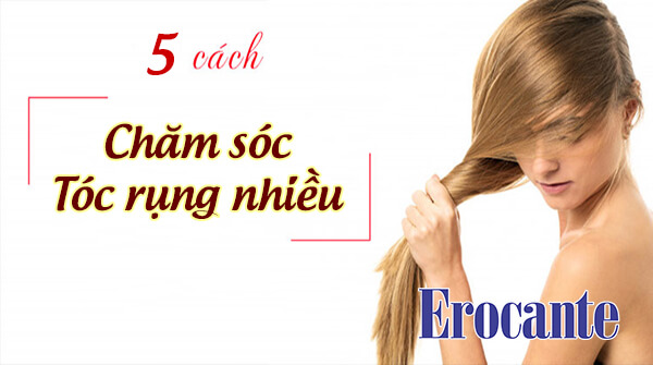 Cách chăm sóc tóc rụng nhiều