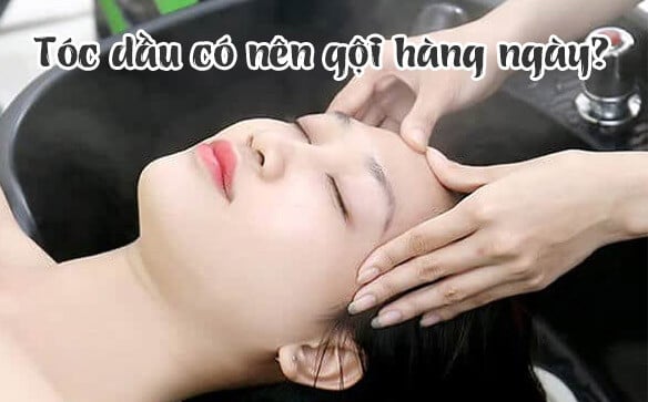 Tóc dầu có nên gội hàng ngày